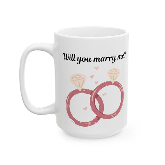 Will You Marry Me? - Ceramic Mug, (15oz)