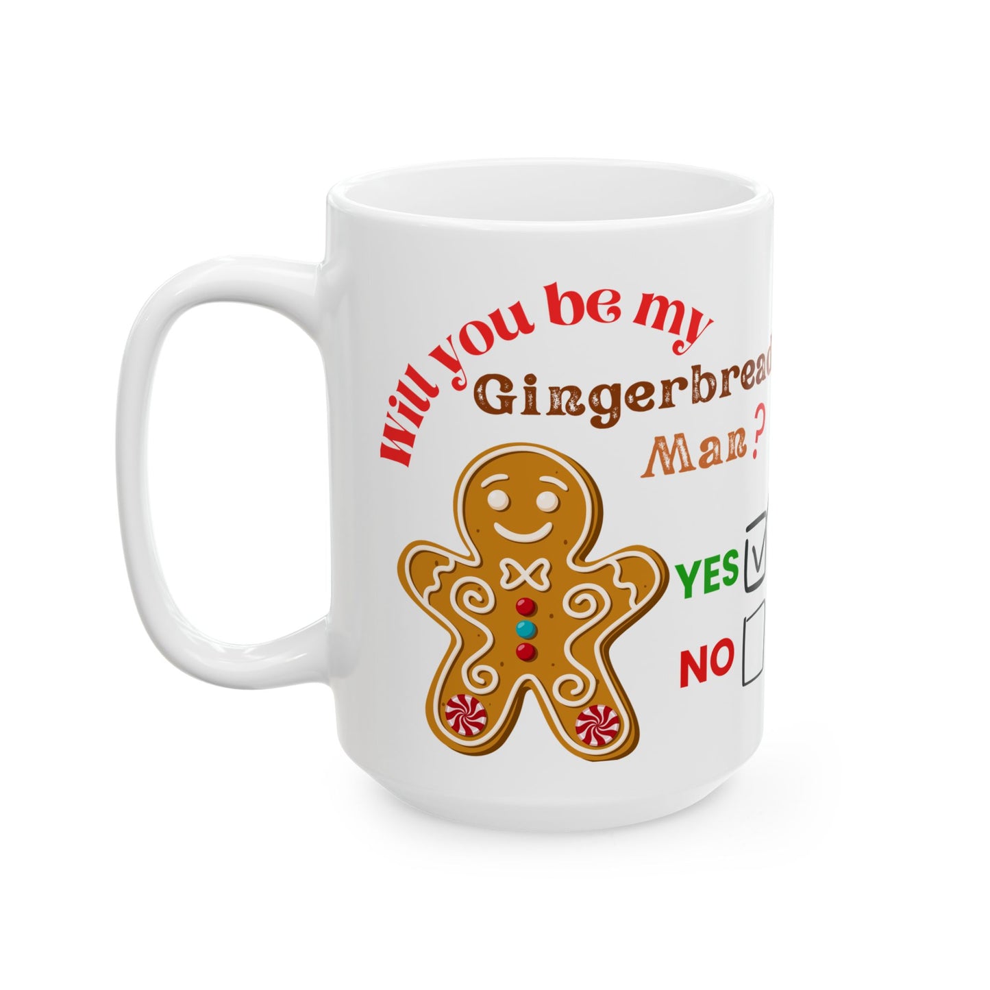 Will you be my Gingerbread Man? - Funny Ceramic Mug, (15oz)