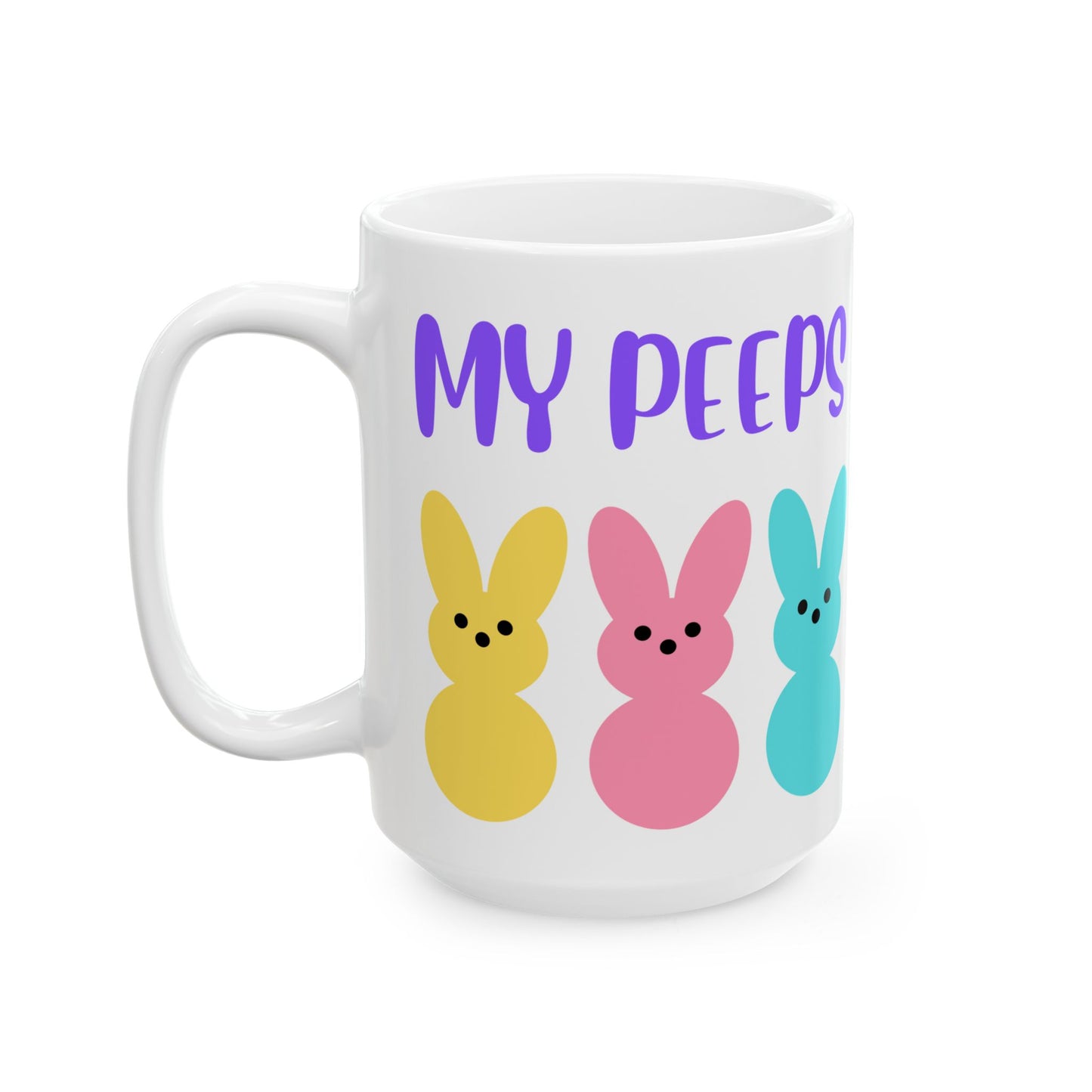 My Peeps - Ceramic Mug, (15oz)