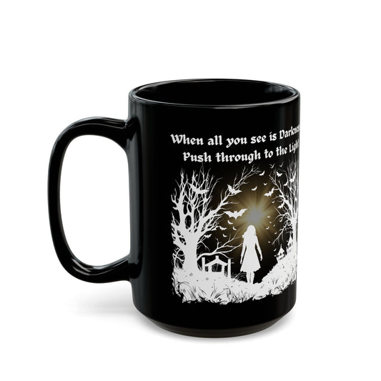 When you walk through the Darkness - Black Mug (15oz)