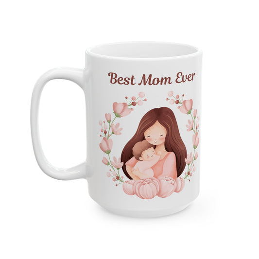 Best Mom Ever - Ceramic Mug, (15oz)