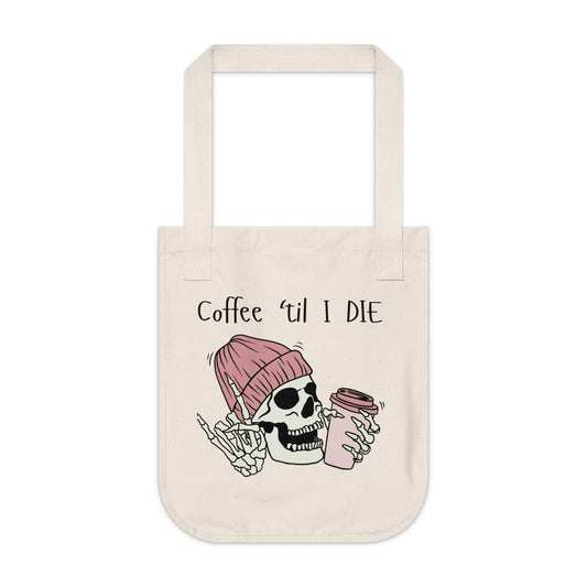 Coffee til I DIE - Organic Canvas Tote Bag