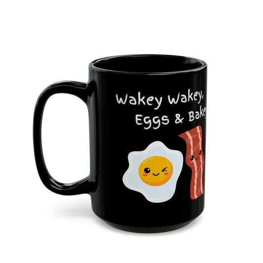 Wakey Wakey, Eggs & Bakey - Black Mug (15oz)