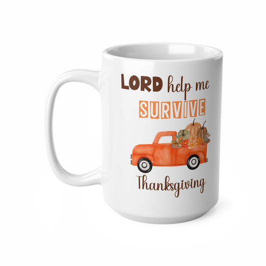 LORD help me Survive Thanksgiving - Funny Ceramic Coffee Cups, 15oz