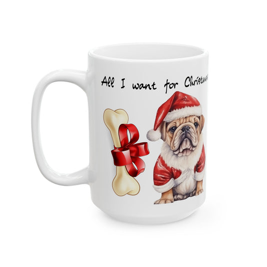 All I want for Christmas Bulldog - Ceramic Mug, (15oz)