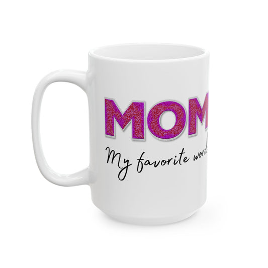 MOM My favorite word - Ceramic Mug, (15oz)