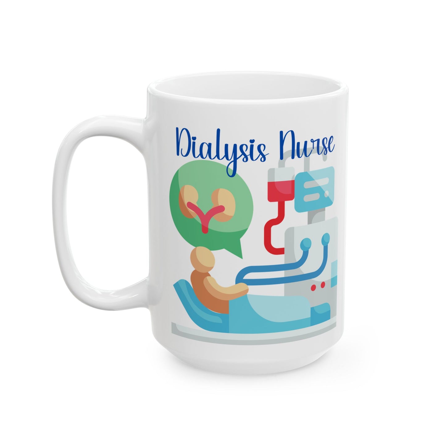 Dialysis Nurse - Ceramic Mug, (15oz)