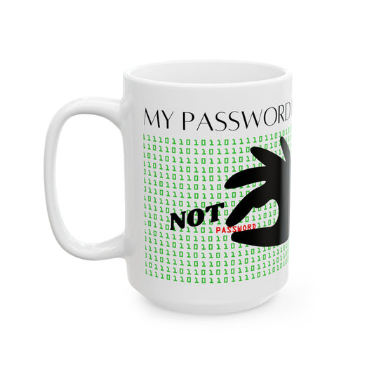 My Password is NOT password - Funny Ceramic Mug, (15oz)